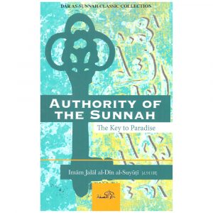 Authority of the Sunnah The Key to Paradise – Jalal Ad-Din As-Suyuti
