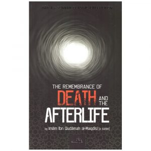 The Remembrance of Death and the Afterlife – Ibn Qudamah al-Maqdisi