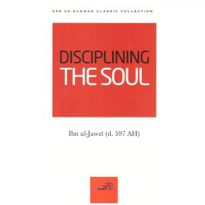 Disciplining the Soul – Ibn Jawzi