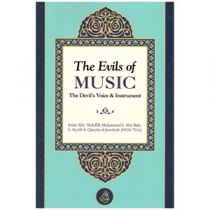 The Evils of Music: The Devil’s Voice & Instrument –  Ibn Al-Qayyim Al-Jawziyyah