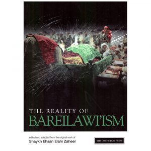 The Reality of Bareilawi’ism – Ehsan Elahi Zaheer