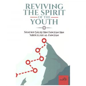 Reviving the Spirit of the Youth – Shaikh Salih al-Fawzan