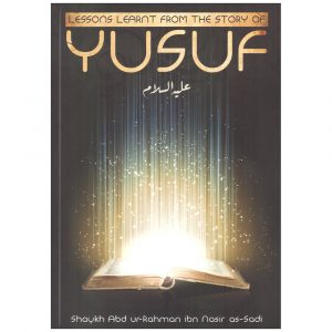 Lessons Learnt From The Story Of Yusuf – Shaykh as-Sadi