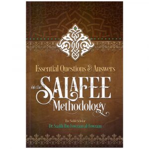Essential Questions & Answers on the Salafee Methodology – Saleh al Fawzan