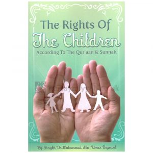 The Rights Of The Children According To The Qura’aan & Sunnah – Muhammad Ibn Umar Bazmool