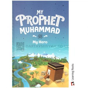 My Prophet Muhammad My Hero – Learning Roots