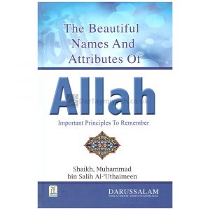 The Beautiful Names and Attributes of ALLAH – ibn al Uthaymeen