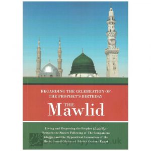 Regarding The Celebration Of The Prophet’s Birthday – The Mawlid – Abu Iyaad Amjad Rafiq