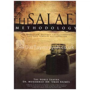 The Salafi Methodology Its Definition, Distinct Characteristics, and Call Towards Rectification – Muhammad Bazmul