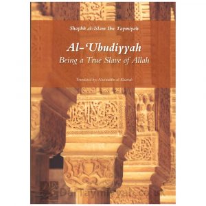 al Ubudiyyah Being a True Slave of Allah – Ibn Taymiyyah