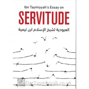 Servitude (Al-Uboodiyyah) by Shaykuhl- Islam Ibn Taymiyyah